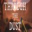Through The Dust