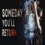 Someday Youll Return