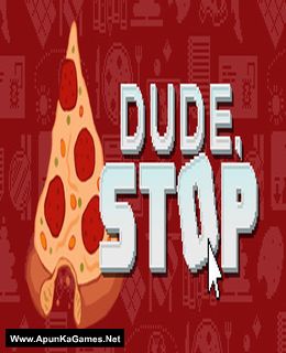 Dude, Stop Cover, Poster, Full Version, PC Game, Download Free