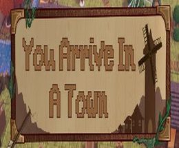 You Arrive in a Town