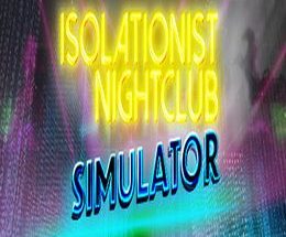 Isolationist Nightclub Simulator
