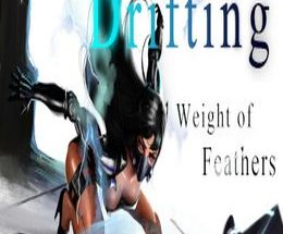 Drifting : Weight of Feathers
