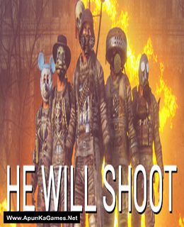 He Will Shoot Cover, Poster, Full Version, PC Game, Download Free