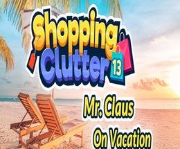 Shopping Clutter 13: Mr. Claus on Vacation