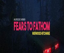 Fears to Fathom: Norwood Hitchhike