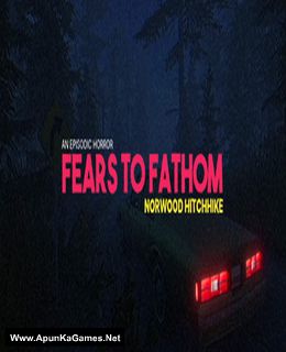 Fears to Fathom: Norwood Hitchhike Cover, Poster, Full Version, PC Game, Download Free