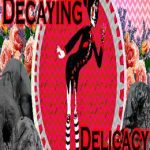 Decaying Delicacy
