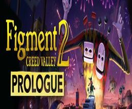 Figment 2: Creed Valley – Prologue