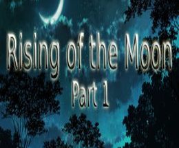 Rising of the Moon: Part 1